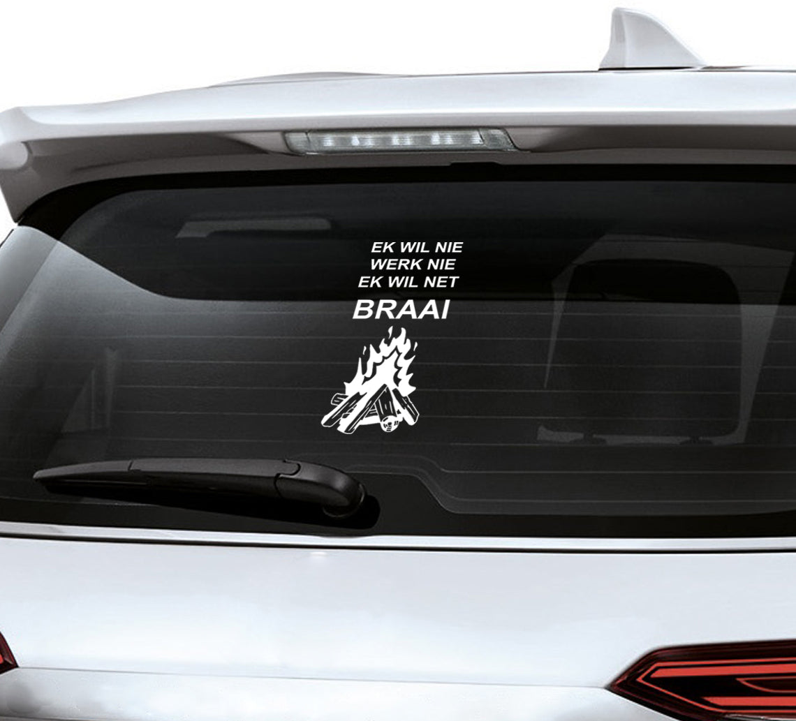 Ek wil nie werk nie ek wil net braai vinyl sticker