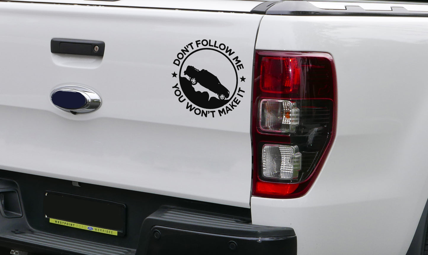 Dont follow me you will not make it Ford Decal