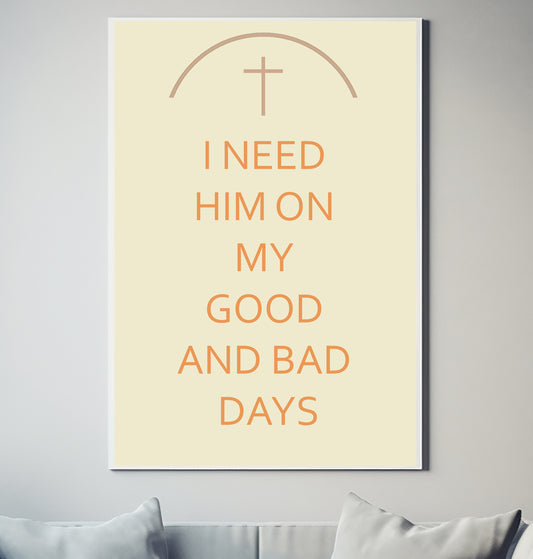 I Need Him Christian Quote, Scripture, Bible Verse Poster Wall Art