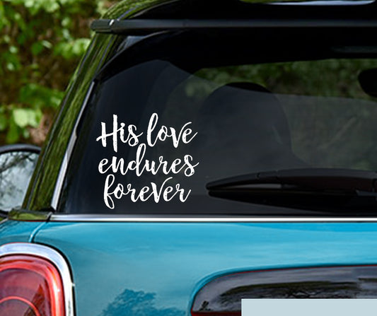 His Love Endures Forever Christian Vinyl Decal Sticker